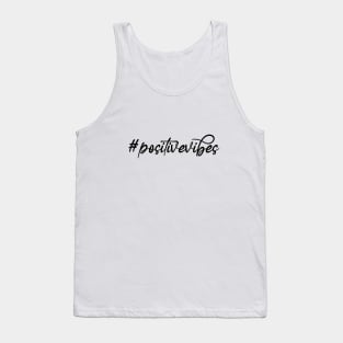 #positivevibes only Tank Top